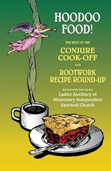 Hoodoo Food! The Best of the Conjure Cook-Off and Rootwork