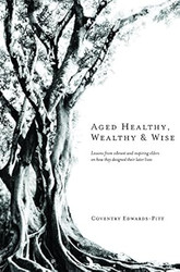 Aged Healthy Wealthy & Wise