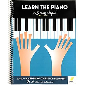 Piano: Learn The Piano in 5 Easy Steps: A Self-Guided Piano