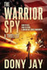 The Warrior Spy: A Thriller