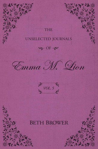 The Unselected Journals of Emma M. Lion: Vol. 5