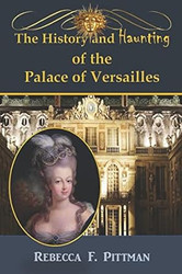 The History and Haunting of the Palace of Versailles