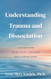 Understanding Trauma and Dissociation