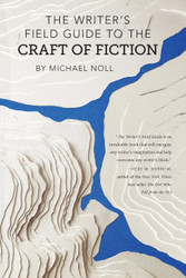 The Writer's Field Guide to the Craft of Fiction