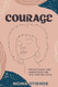 Courage: Reflections and Liberation For the Hurting Soul