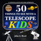 50 Things To See With A Telescope Kids