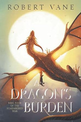 A Dragon's Burden: An Epic Fantasy Adventure