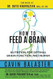 How to Feed a Brain