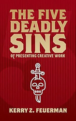 The Five Deadly Sins of Presenting Creative Work