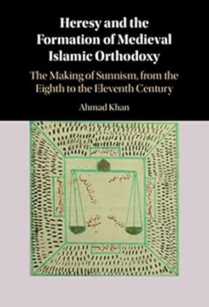 Heresy and the Formation of Medieval Islamic Orthodoxy