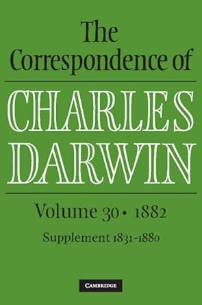 The Correspondence of Charles Darwin: Volume 30 1882