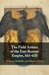 The Field Armies of the East Roman Empire 361-630