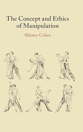 The Concept and Ethics of Manipulation