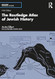 The Routledge Atlas of Jewish History