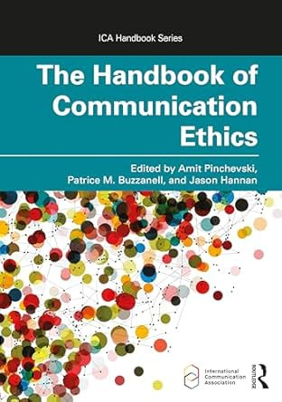 The Handbook of Communication Ethics