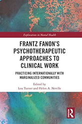 Frantz Fanons Psychotherapeutic Approaches to Clinical Work