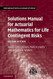 Solutions Manual For Actuarial Mathematics For Life Contingent Risks