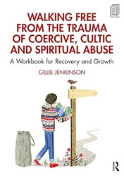Walking Free from the Trauma of Coercive Cultic and