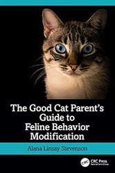 The Good Cat Parents Guide to Feline Behavior Modification