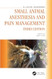 Small Animal Anesthesia and Pain Management