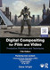 Digital Compositing for Film and Video