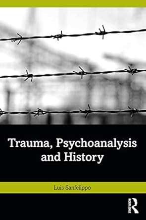 Trauma Psychoanalysis and History