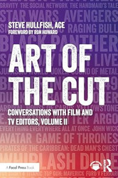 Art of the Cut: Conversations with Film and TV Editors Volume II
