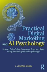 Practical Digital Marketing and AI Psychology