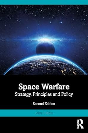Space Warfare: Strategy Principles and Policy