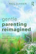 Gentle Parenting Reimagined