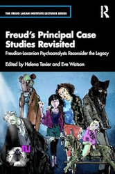 Freud's Principal Case Studies Revisited