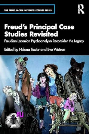 Freud's Principal Case Studies Revisited