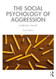 The Social Psychology of Aggression