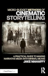 Micro-Budget Methods of Cinematic Storytelling