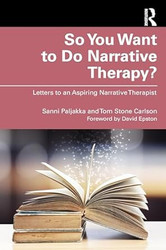 So You Want to Do Narrative Therapy?