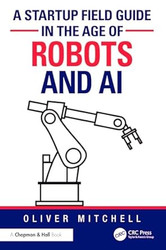 A Startup Field Guide in the Age of Robots and AI
