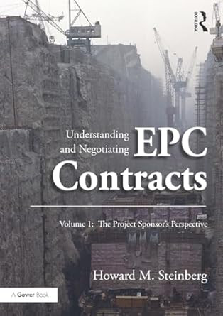 Understanding and Negotiating EPC Contracts Volume 1