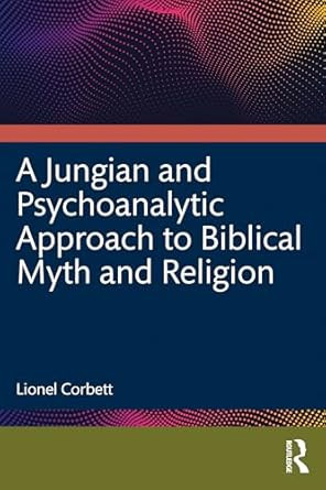 A Jungian and Psychoanalytic Approach to Biblical Myth and