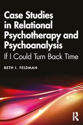 Case Studies in Relational Psychotherapy and Psychoanalysis