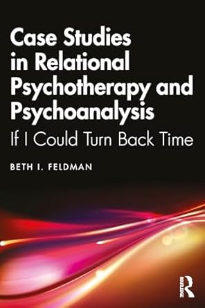 Case Studies in Relational Psychotherapy and Psychoanalysis