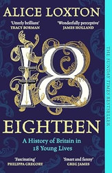 Eighteen: A History of Britain in 18 Young Lives