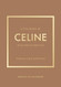 Little Book of Celine: The story of the iconic fashion house