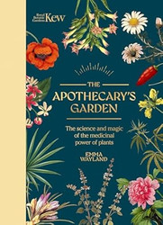 Kew: The Apothecary's Garden: The science and mythology of
