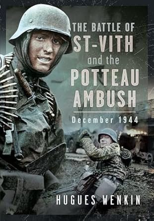 The Battle of Saint-Vith and the Potteau Ambush December 1944