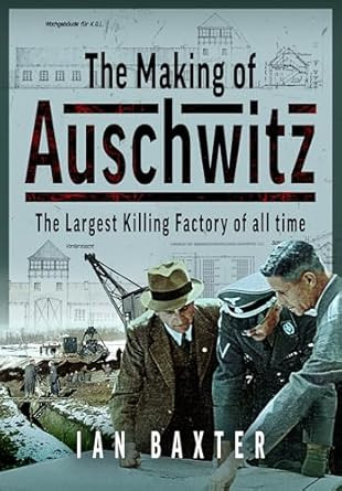 The Making of Auschwitz
