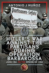 Hitlers War Against the Partisans During Operation Barbarossa