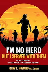 I'm No Hero But I Served With Them
