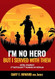 I'm No Hero But I Served With Them