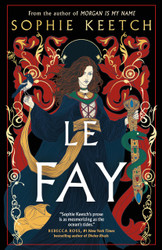 Le Fay: Book Two in the Morgan le Fay series
