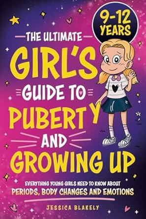 The Ultimate Girls Guide to Puberty and Growing Up